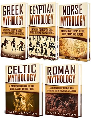 Mythology: A Captivating Guide to Greek Mythology, Egyptian Mythology, Norse Mythology, Celtic Mythology and Roman Mythology (World Mythologies)