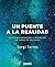 Un puente a la realidad