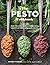 The Pesto Cookbook: 116 Rec...