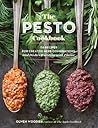 The Pesto Cookbook: 116 Recipes for Creative Herb Combinations and Dishes Bursting with Flavor The Pesto Cookbook: 116 Recipes for Creative Herb Combinations and Dishes Bursting with Flavor