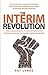 The Interim Revolution: How...