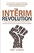 The Interim Revolution by Pat Lynes
