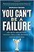 You Can't Be a Failure by Romuald Dzemo