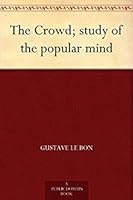 The Crowd; study of the popular mind