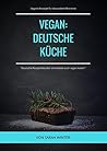Vegan: Deutsche Küche: 48 vegane Rezepte für besondere Momente (German Edition)