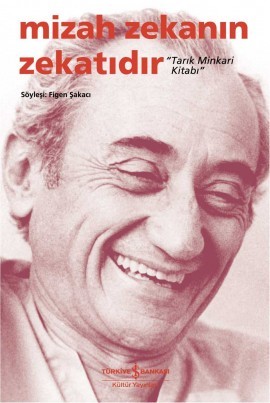 Mizah Zekanın Zekatıdır: Tarık Minkari Kitabı