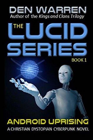 The Lucid Series: Android Uprising (Kindle Edition)