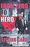 From Zero to Hero: How to Master the Art of Selling Cars