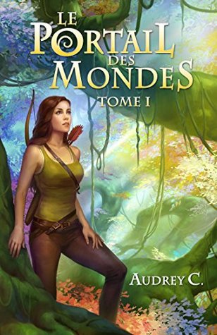 Le Portail des mondes (Le portail des mondes, #1)