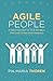 Agile People: A Radical Approach for HR & Managers (That Leads to Motivated Employees)
