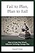 Fail to Plan, Plan to Fail:...