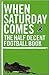 When Saturday Comes: The Ha...
