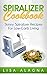 Spiralizer Cookbook: Skinny Spiralizer Recipes For Low-Carb Living