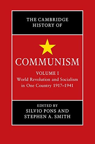 The Cambridge History of Communism: Volume 1, World Revolution and Socialism in One Country 1917–1941 (Kindle Edition)