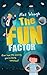 The Fun Factor: A mystery adventure with games and gadgets for kids ages 9-12