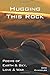 Hugging This Rock: Poems of...