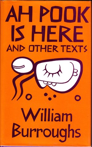 Ah Pook is Here! and Other Texts (Paperback)