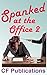 Spanked at the Office 2: Wo...