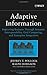 Adaptive Information: Improving Business Through Semantic Interoperability, Grid Computing, and Enterprise Integration (Wiley Series in Systems Engineering and Management Book 32)