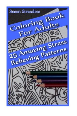 Coloring Book for Adults: 25 Amazing Stress Relieving Patterns