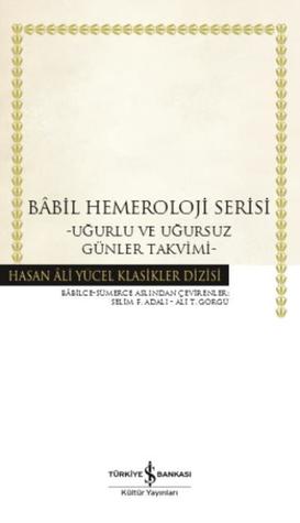 Bâbil Hemeroloji Serisi: Uğurlu ve Uğursuz Günler Takvimi (Hardcover)