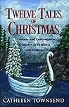 Twelve Tales of Christmas by Cathleen Townsend Twelve Tales of Christmas by Cathleen Townsend