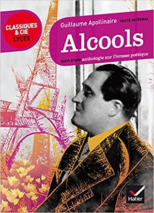 Alcools: Suivi d'une anthologie sur l'ivresse poétique