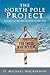 The North Pole Project: In Search of the True Meaning of Christmas