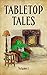Tabletop Tales: Volume 1