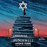 The Librarian of Auschwitz by Antonio Iturbe
