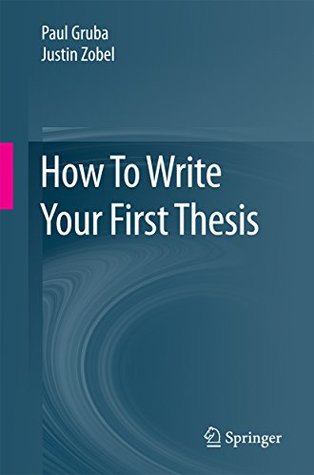 How To Write Your First Thesis (Kindle Edition)