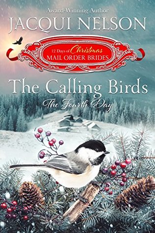 The Calling Birds: The Fourth Day (The 12 Days of Christmas Mail-Order Brides, #4)