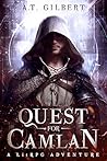 Quest for Camlan by A.T. Gilbert Quest for Camlan by A.T. Gilbert