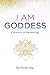 I AM GODDESS: a journey of ...