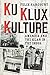 Ku Klux Kulture: America an...
