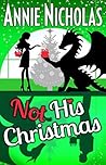 Not His Christmas by Annie Nicholas