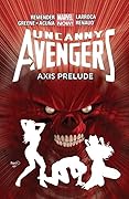 Uncanny Avengers, Vol. 5: AXIS Prelude