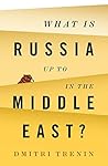 What Is Russia Up To in the Middle East? Book cover for What Is Russia Up To in the Middle East?