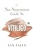 A No-Nonsense Guide To Vitiligo by Yan Valle