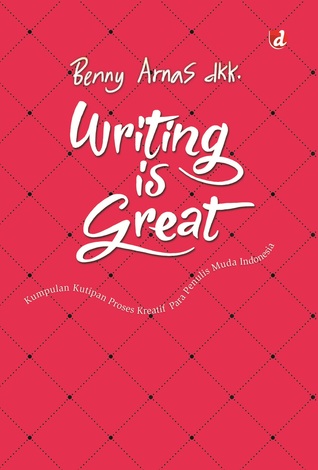 Writing is Great, Kumpulan kutipan proses kreatif para penulis muda Indonesia