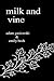 Milk and Vine: Inspirationa...