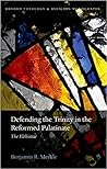 Defending the Trinity in the Reformed Palatinate: The Elohistae (Oxford Theology and Religion Monographs)