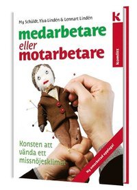 Medarbetare eller motarbetare - konsten att vända ett missnöjesklimat (Hardcover)
