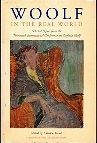 Woolf in the Real World: Selected Papers from the Thirteenth International Conference on Virginia Woolf (Paperback)
