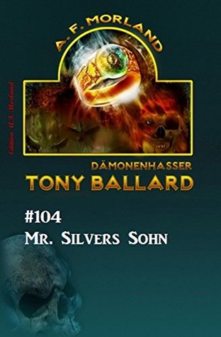 Tony Ballard #104: Mr. Silvers Sohn (German Edition)