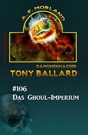 Tony Ballard #106: Das Ghoul-Imperium (German Edition)