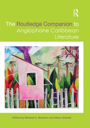 The Routledge Companion to Anglophone Caribbean Literature (Routledge Literature Companions)
