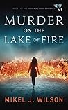 Murder on the Lake of Fire by Mikel J. Wilson