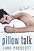 Pillow Talk by Luke Prescott
