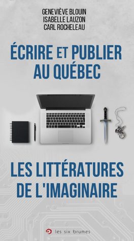Écrire et publier au Québec : les littératures de l’imaginaire (Paperback)